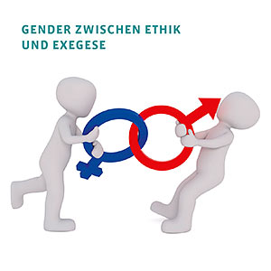 Gender zwischen Ethik und Exegese Gender zwischen Ethik und Exegese